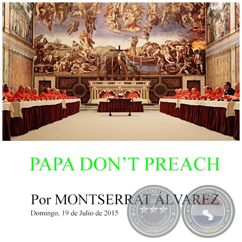 PAPA DON’T PREACH - Por MONTSERRAT ÁLVAREZ - Domingo, 19 de Julio de 2015